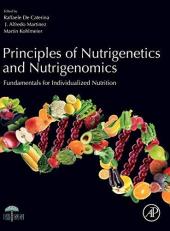 Principles of Nutrigenetics and Nutrigenomics : Fundamentals of Individualized Nutrition 