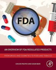 An Overview of FDA Regulated Products : From Drugs and Cosmetics to Food and Tobacco 