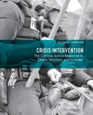 Crisis Intervention : The Criminal Justice Response to Chaos, Mayhem, and Disorder 