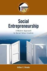 Social Entrepreneurship : A Modern Approach to Social Value Creation 