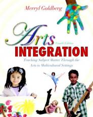 Arts Integration : Teaching Subject Matter Through the Arts in Multicultural Settings 4th