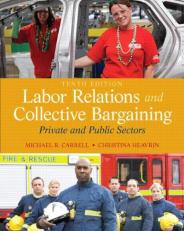 Labor Relations and Collective Bargaining : Private and Public Sectors 10th