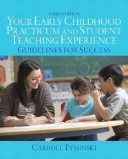Your Early Childhood Practicum and Student Teaching Experience : Guidelines for Success 3rd