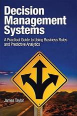 Decision Management Systems : A Practical Guide to Using Business Rules and Predictive Analytics 