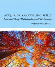 Acquiring Counseling Skills: Integrating Theory, Multiculturalism, and Self-Awareness (Subscription) 