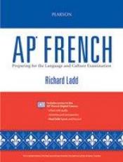 Ap French : Preparing for the Language and Culture Examination 