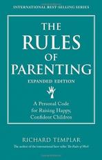 The Rules of Parenting : A Personal Code for Raising Happy, Confident Children, Expanded Edition 