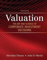 Valuation : The Art and Science of Corporate Investment Decisions 3rd