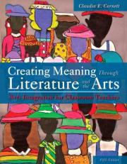 Creating Meaning Through Literature and the Arts: Arts Integration for Classroom Teachers 5th
