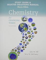 Student's Study Guide and Selected Solution Manual for Chemistry for Changing Times 14th