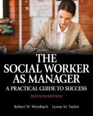 The Social Worker As Manager : A Practical Guide to Success with Pearson EText -- Access Card Package 7th