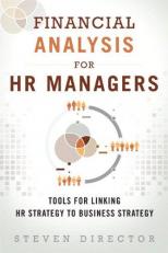 Financial Analysis for HR Managers : Tools for Linking HR Strategy to Business Strategy 