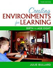 Creating Environments for Learning : Birth to Age Eight