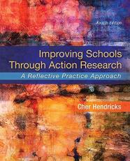 Improving Schools Through Action Research : A Reflective Practice Approach 4th