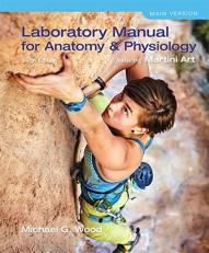 Laboratory Manual for Anatomy and Physiology Featuring Martini Art, Main Version 6th