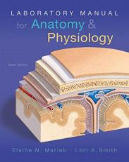 Laboratory Manual for Anatomy and Physiology 6th