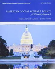 American Social Welfare Policy : A Pluralist Approach, with Enhanced Pearson EText -- Access Card Package 8th