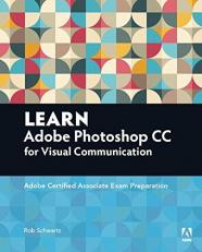 Learn Adobe Photoshop CC for Visual Communication : Adobe Certified Associate Exam Preparation 