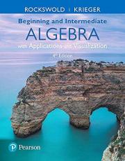Beginning and Intermediate Algebra with Applications and Visualization 4th