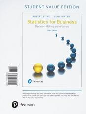 Statistics for Business : Decision Making and Analysis, Student Value Edition 3rd