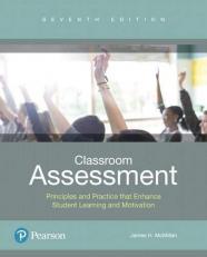 Classroom Assessment : Principles and Practice That Enhance Student Learning and Motivation Plus Mylab Education with Enhanced Pearson EText -- Access Card Package 7th