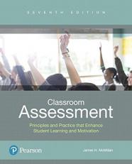 Classroom Assessment : Principles and Practice That Enhance Student Learning and Motivation 7th