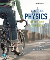 College Physics : Explore and Apply 2nd