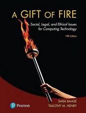 A Gift of Fire : Social, Legal, and Ethical Issues for Computing Technology 5th
