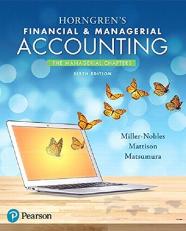 Horngren's Financial and Managerial Accounting, the Managerial Chapters Plus Mylab Accounting with Pearson EText -- Access Card Package 6th