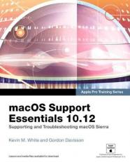 MacOS Support Essentials 10. 12 - Apple Pro Training Series : Supporting and Troubleshooting MacOS Sierra
