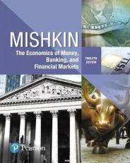The Economics of Money, Banking and Financial Markets 12th