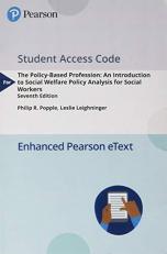 The Policy-Based Profession : An Introduction to Social Welfare Policy Analysis for Social Workers -- Enhanced Pearson EText Access Card 7th