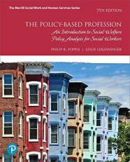 The Policy-Based Profession : An Introduction to Social Welfare Policy Analysis for Social Workers 7th