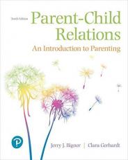 Parent-Child Relations : An Introduction to Parenting, with Enhanced Pearson EText -- Access Card Package 10th