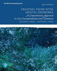 Treating Those with Mental Disorders : A Comprehensive Approach to Case Conceptualization and Treatment 2nd
