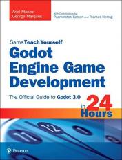 Godot Engine Game Development in 24 Hours, Sams Teach Yourself : The Official Guide to Godot 3. 0