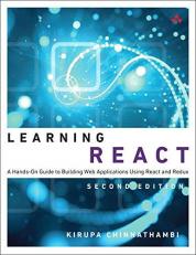 Learning React : A Hands-On Guide to Building Web Applications Using React and Redux 2nd
