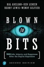 Blown to Bits : Your Life, Liberty, and Happiness after the Digital Explosion 2nd