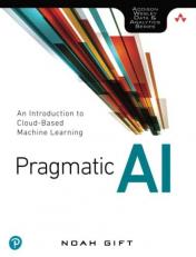 Pragmatic AI : An Introduction to Cloud-Based Machine Learning 
