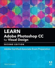 Learn Adobe Photoshop CC for Visual Communication : Adobe Certified Associate Exam Preparation 2nd