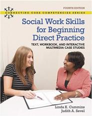 Social Work Skills for Beginning Direct Practice : Text, Workbook and Interactive Multimedia Case Studies 4th