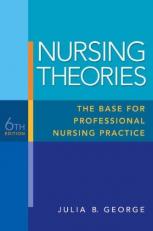 Nursing Theories : The Base for Professional Nursing Practice 6th