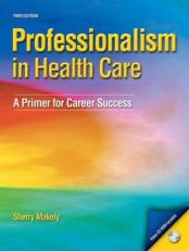 Professionalism in Health Care : A Primer for Career Success with CD 3rd