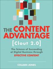The Content Advantage (Clout 2. 0) : The Science of Succeeding at Digital Business Through Effective Content