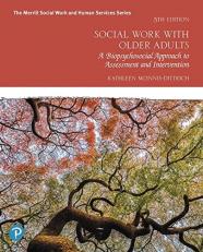 Social Work with Older Adults : A Biopsychosocial Approach to Assessment and Intervention 5th