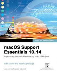 MacOS Support Essentials 10. 14 - Apple Pro Training Series : Supporting and Troubleshooting MacOS Mojave