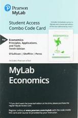 MyLab Economics with Pearson EText -- Combo Access Card -- for Economics : Principles, Applications and Tools 10th