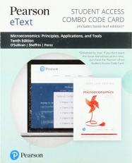 Pearson EText for Microeconomics : Principles, Applications and Tools -- Combo Access Card 10th
