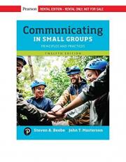 Communicating in Small Groups : Principles and Practices [RENTAL EDITION] 12th