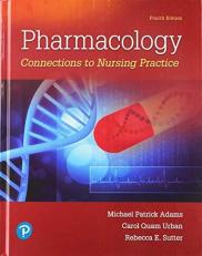 Pharmacology : Connections to Nursing Practice Plus Mylab Nursing with Pearson EText -- Access Card Package 4th